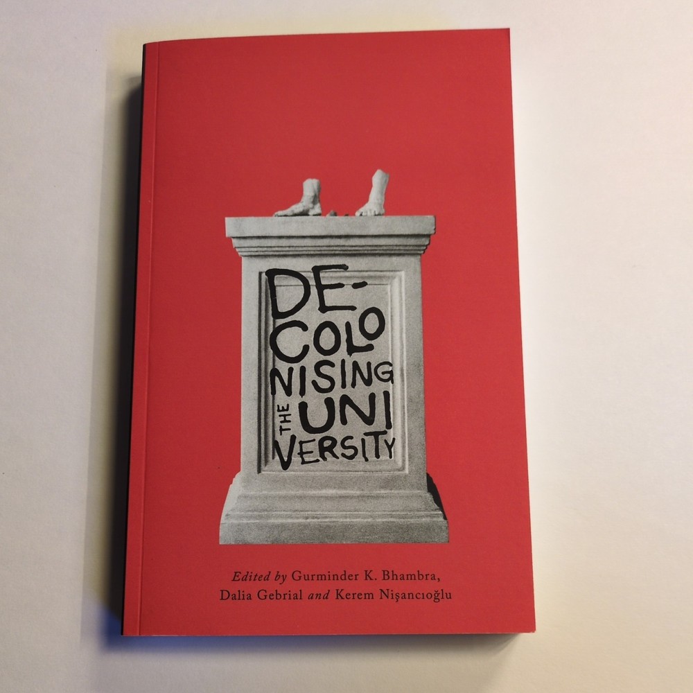 Decolonizing the University by Dalia Gebrial (2018, Uk-Trade Paper)
