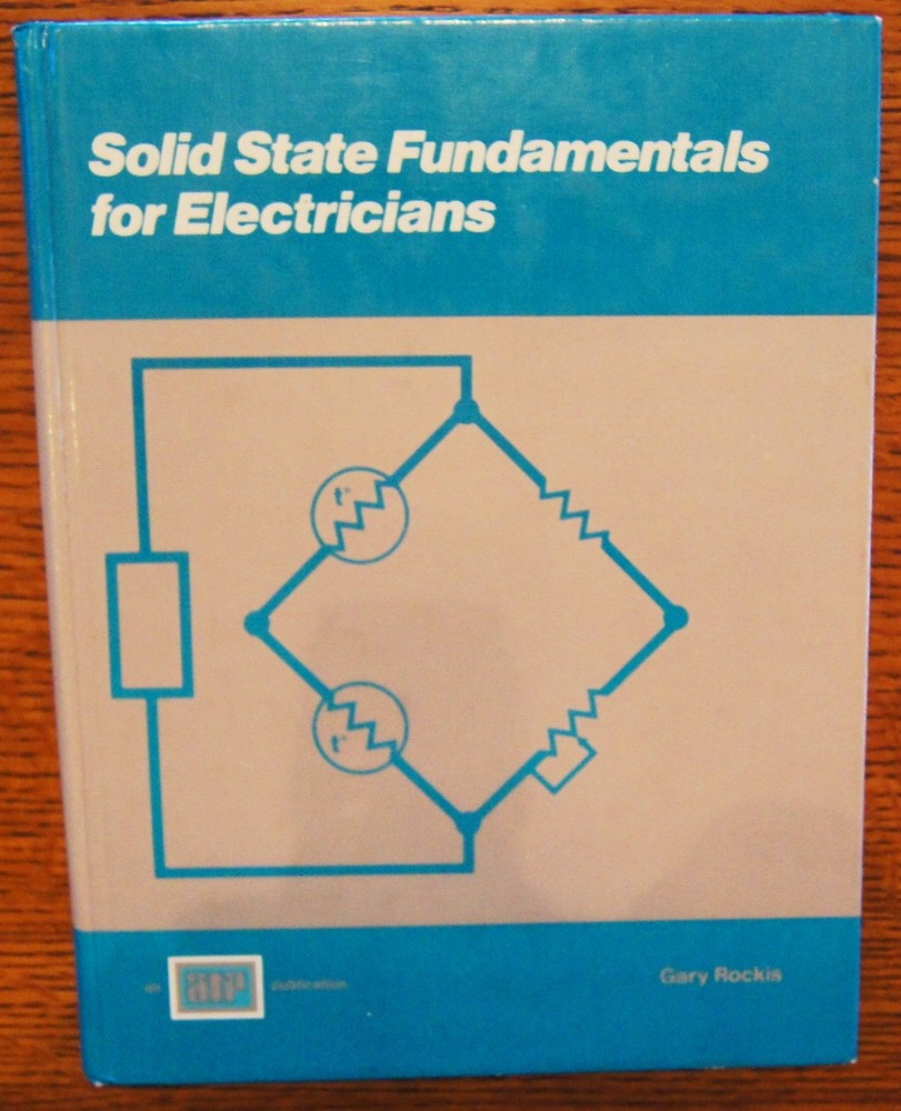 Solid State Fundamentals for Electricians by Gary Rockis (1985, Hardcover)
