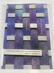 Asegi Stories Cherokee Queer and Two-Spirit Memory Ex Library
