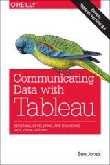 Communicating Data with Tableau: Designing, Developing, and Deliveri – VERY GOOD