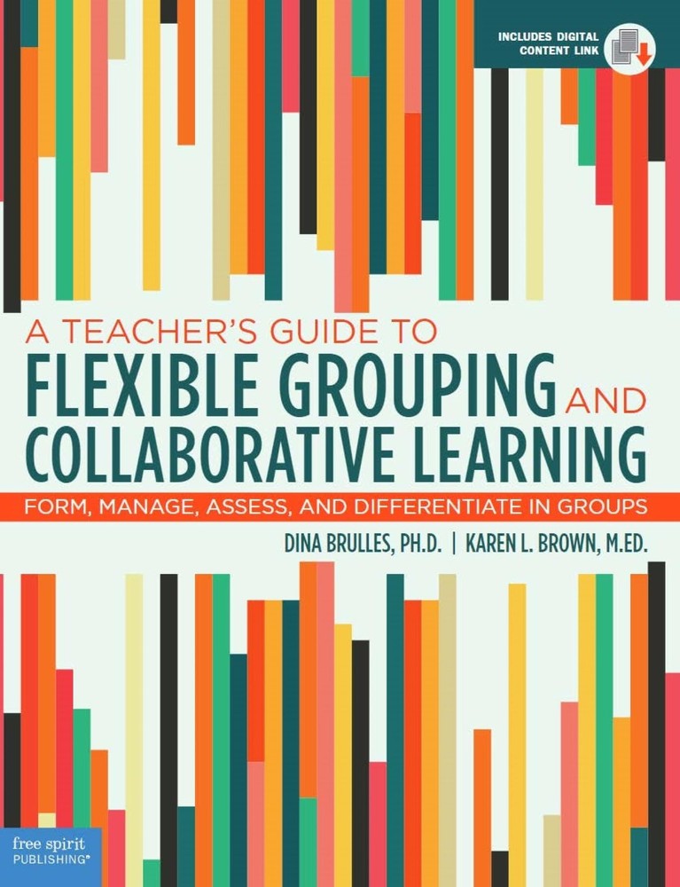 A Teacher’s Guide to Flexible Grouping and Collaborative Learning: Form, Man…
