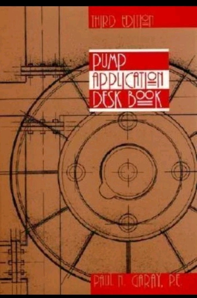 NEW! – Pump Application Desk Book by Paul N. Garay – Hardcover