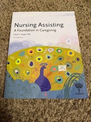 Nursing Assisting: A Foundation in C…, Diana Dugan RN. CLEAN