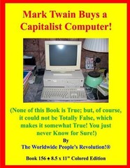 Mark Twain Buys a Capitalist Computer!: (None of this Book is True; but, of cour
