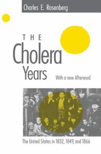 BY CHARLES E. ROSENBERG – THE CHOLERA YEARS: THE UNITED *Excellent Condition*
