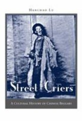 Street Criers : A Cultural History of Chinese Beggars by Hanchao Lu (2005, Hardc