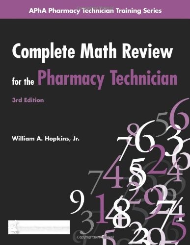 Complete Math Review for the Pharmacy Technician (Apha Pharmacy Technician T…
