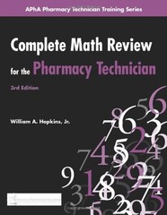 Complete Math Review for the Pharmacy Technician (Apha Pharmacy Technician T…
