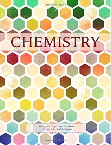 Chemistry: Hexagonal Graph Paper Notebook, 160 pages, 1/4 inch