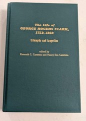 The Life of George Rogers Clark, 1752-1818: Triumphs and Tragedies…