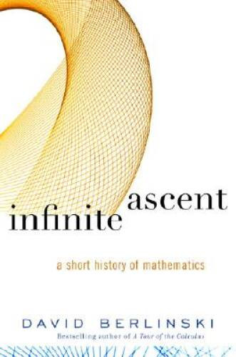Infinite Ascent: A Short History of Mathematics (Modern Library Chro – GOOD