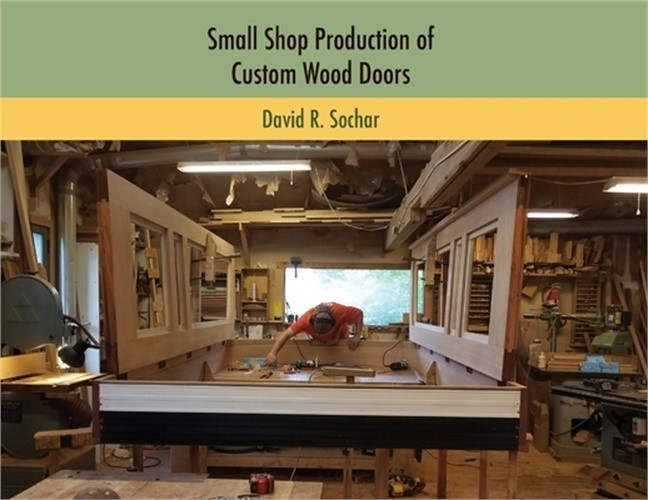 Small Shop Production of Custom Wood Doors (Paperback or Softback)