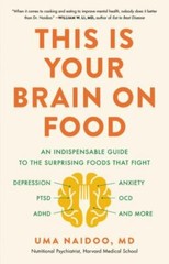 This Is Your Brain on Food: An Indispensable Guide to the Surprising Foods that