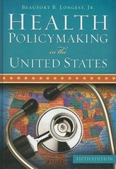 Health Policymaking in the United States by Jr. Longest, Beaufort B: Used