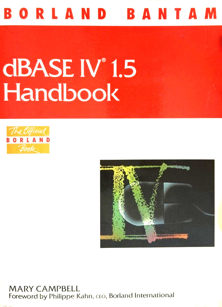 dBASE IV 1.5 HANDBOOK SECOND EDITION Borland Bantam series by Mary Campbell