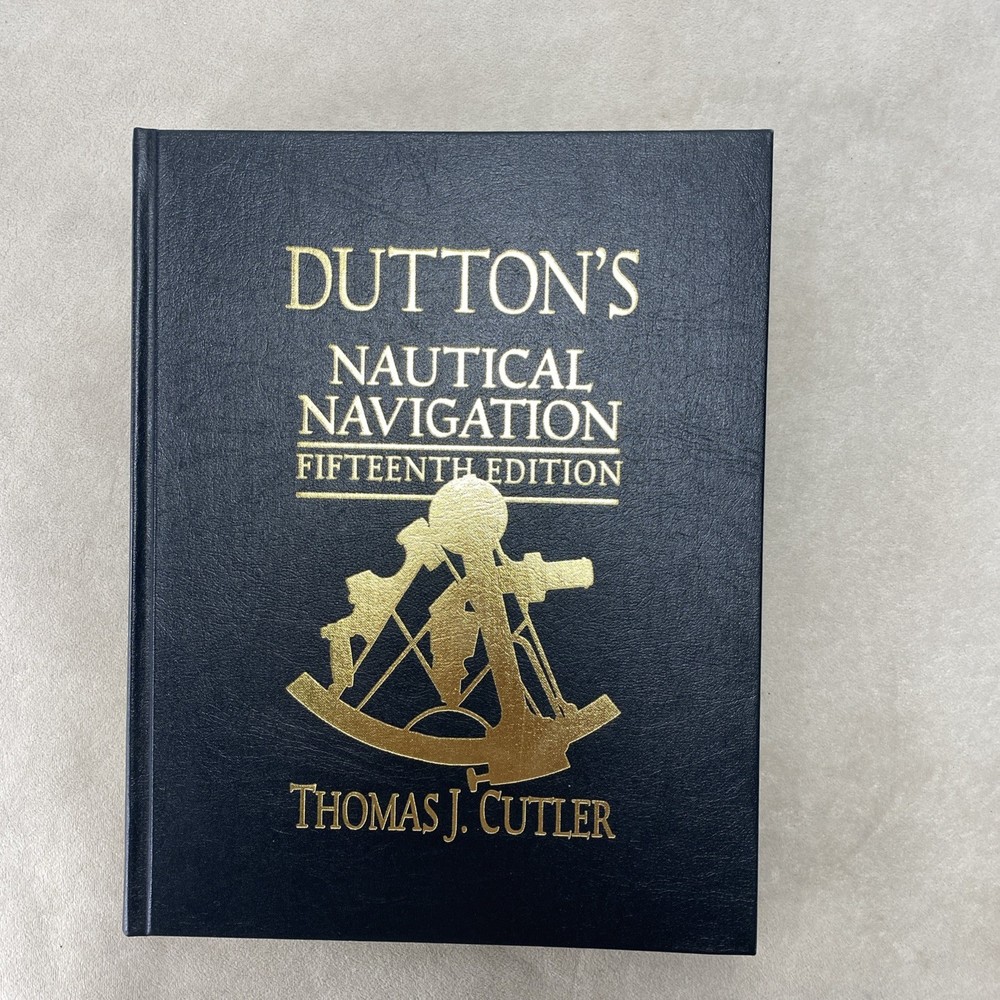 Dutton’s Nautical Navigation, 15th Edition by Thomas J Cutler 2004