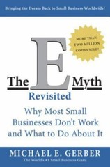 The E-Myth Revisited: Why Most Small Businesses Don’t Work and What to Do…