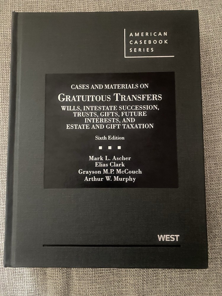 American Casebook Ser.: Cases and Materials on Gratuitous Transfers, Wills,…