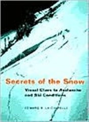 Secrets of the Snow : Visual Clues to Avalanche and Ski Condition