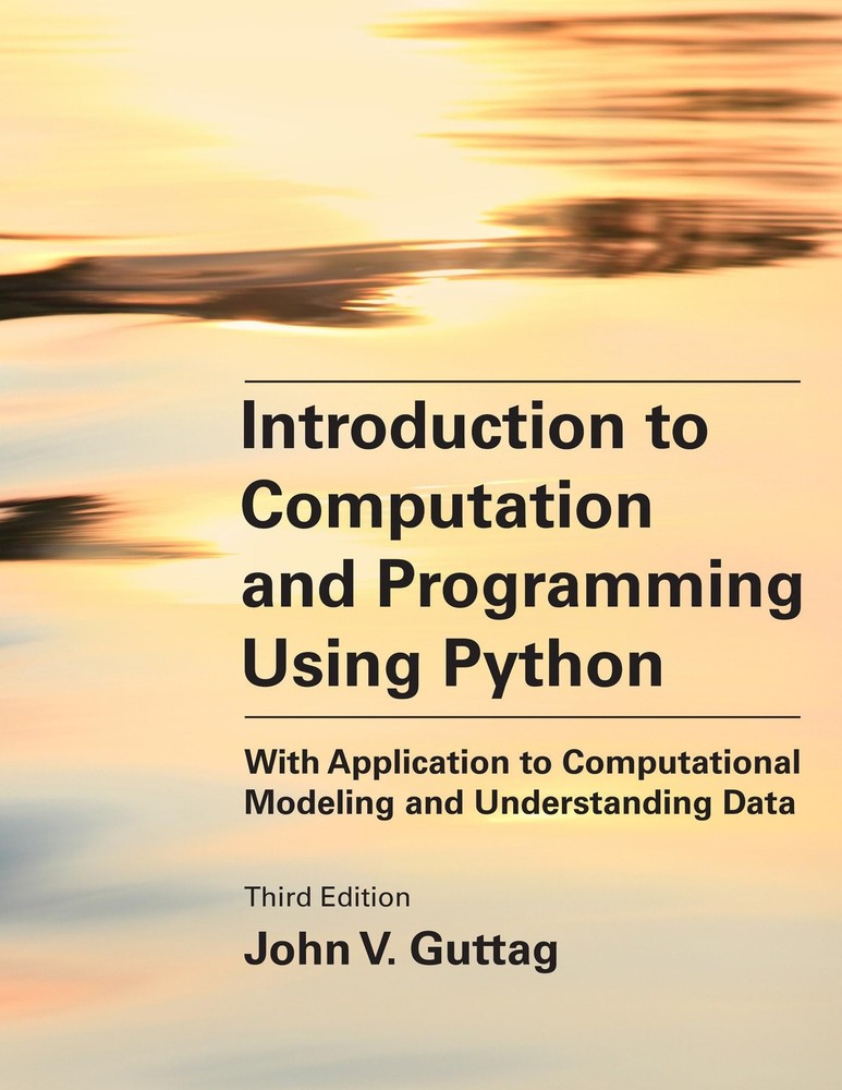 Introduction to Computation and Programming Using Python, third edition: With Ap