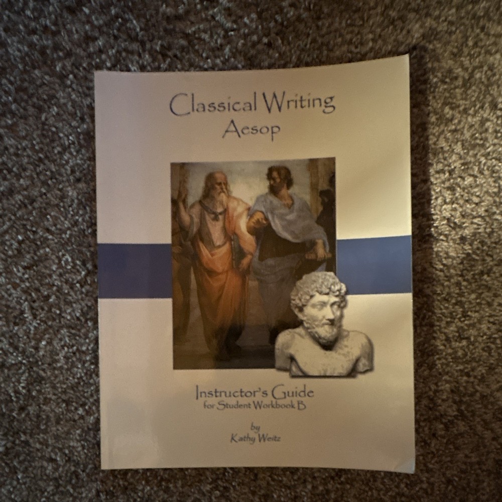 Classical Writing: Aesop Instructor Guide for Student Workbook B Weitz PB 2005