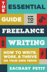 The Essential Guide to Freelance Writin- 9781599639055, Zachary Petit, paperback