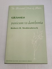 Grasses: Panicum to Danthonia (The Illustrated Flora of Illinois) Mohlenbrock