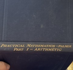 A Vintage Hardcover Copy Of Practical Mathematics -Palmer. Part 1 – Arithmetic