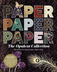 Paper Paper Paper: The Opulent Collection: 180 Pages to Create and Craft With by