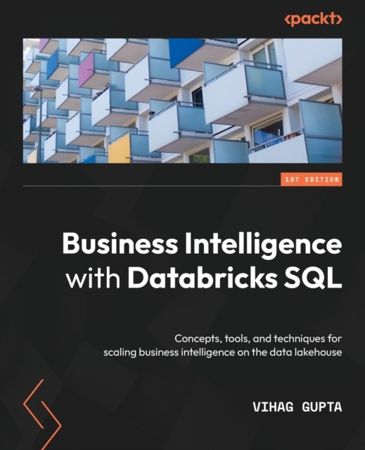 Gupta – Business Intelligence with Databricks SQL Concepts tools an – E555z