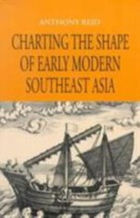 Charting the Shape of Early Modern Southeast Asia, Reid, Anthony, 9789747551068