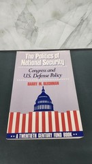 THE POLITICS OF NATIONAL SECURITY (TWENTIETH CENTURY FUND By Barry M. Blechman
