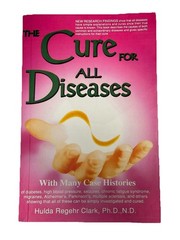 Cure for All Diseases : With Many Case Histories by Hulda Regehr Clark (1995,…