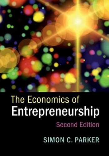 The Economics of Entrepreneurship by Simon C Parker: Used