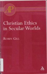 Christian Ethics in Secular Worlds by Robin Gill (2004, Uk-Trade Paper)