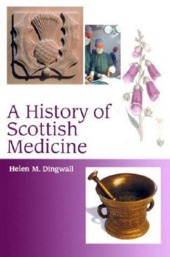 A History of Scottish Medicine: Themes and Influences, Dingwall, Helen, Very Goo
