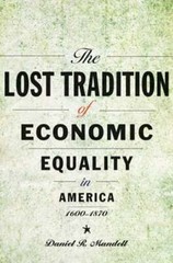 The Lost Tradition of Economic Equality in America, 1600-1870 by Mandell: Used