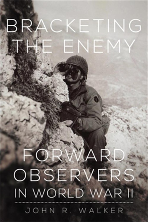 Bracketing the Enemy: Forward Observers in World War II (Paperback or Softback)