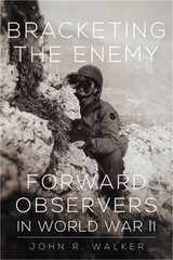 Bracketing the Enemy: Forward Observers in World War II (Paperback or Softback)