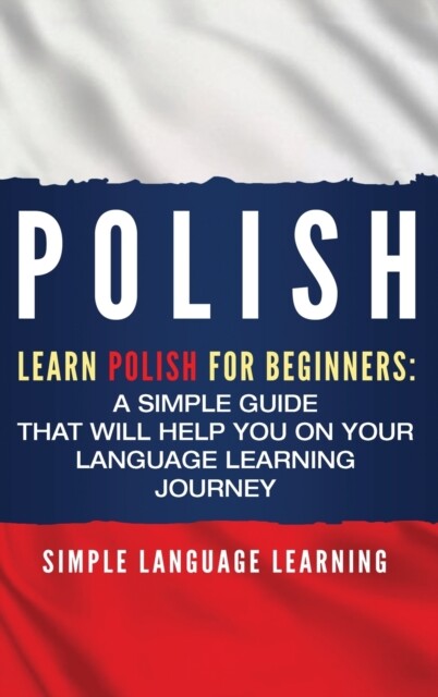 Learning – Polish Learn Polish for Beginners A Simple Guide that Wil – X555z
