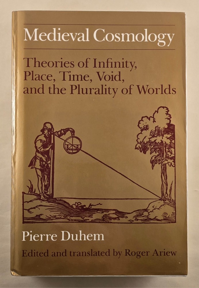 MEDIEVAL COSMOLOGY: THEORIES OF INFINITY, PLACE, TIME, By Pierre Duhem & Roger