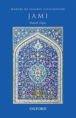 Makers of Islamic Civilization Ser.: Jami by Hamid Algar (2013, Uk-Trade Paper)