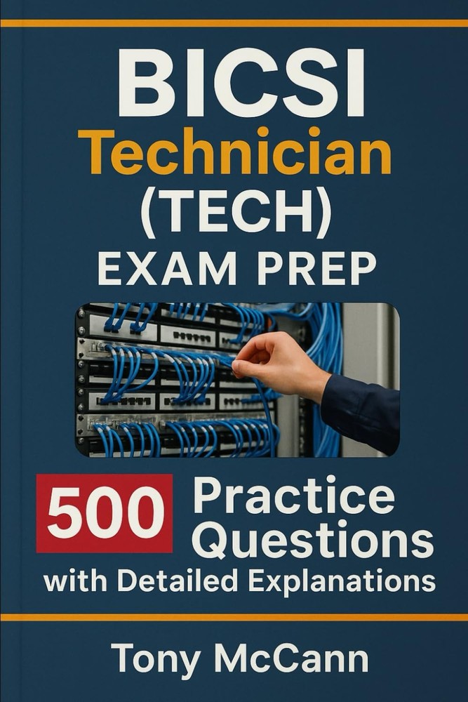 BICSI Technician (TECH) Exam Prep 500 Practice Questions with Detailed