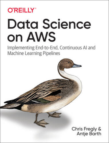 Data Science on AWS: Implementing End-to-End, Continuous AI and Mach – VERY GOOD