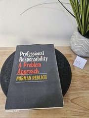 PROFESSIONAL RESPONSIBILITY A PROBLEM APPROACH By Norman Redlich 1983