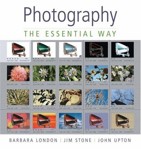 PHOTOGRAPHY: THE ESSENTIAL WAY By Barbara London & Jim Stone **BRAND NEW**