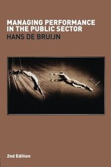 Managing Performance in the Public Sector By Hans de Bruijn. 978