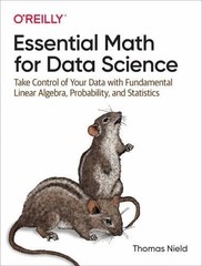 Essential Math for Data Science: Take Control of Your Data with Fundamental Lin