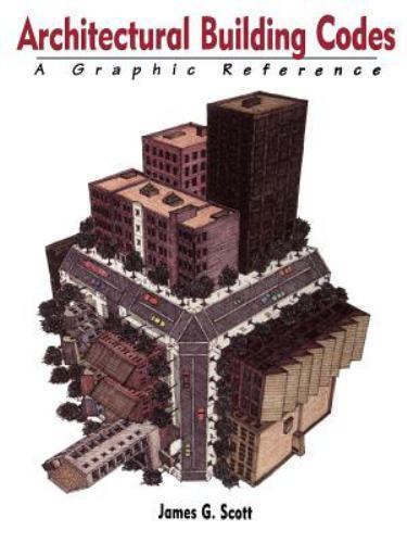 Architectural Building Codes: A Graphic Reference, Scott, James G., 978047128655