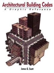 Architectural Building Codes: A Graphic Reference, Scott, James G., 978047128655